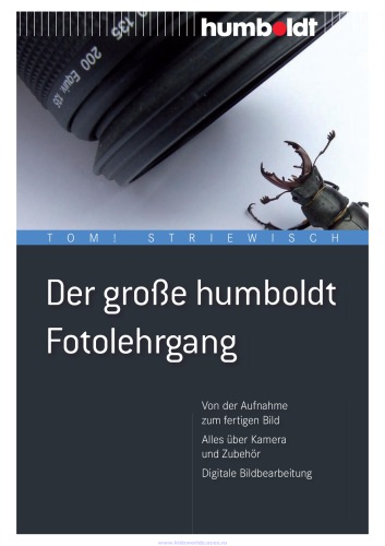 Der große humboldt Fotolehrgang : Von der Aufnahme zum fertigen Bild. Alles über Kamera und Zubehör