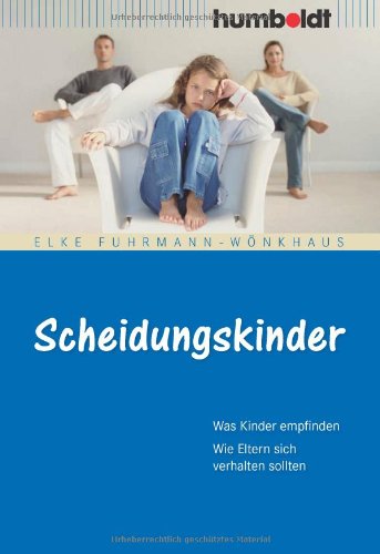 Scheidungskinder : was Kinder empfinden