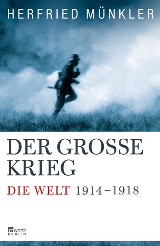 Der Große Krieg. Die Welt 1914 bis 1918