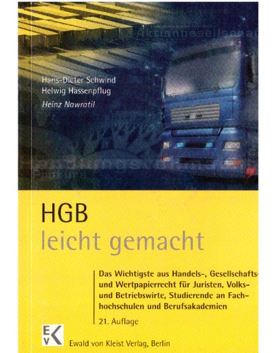 HGB leicht gemacht eine Einführung in das Handels-, Gesellschafts- und Wertpapierrecht mit praktischen Fällen und Hinweisen für Klausuraufbau und Studium