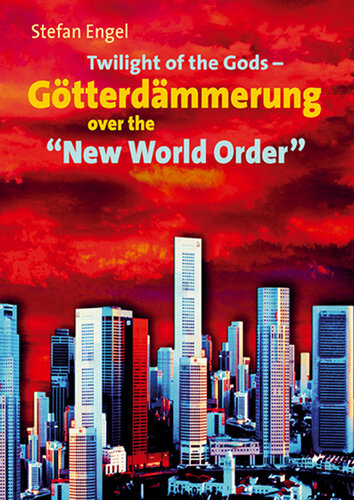 TWILIGHT OF THE GODS - GOTTERDAMMERUNG OVER THE "NEW WORLD ORDER."