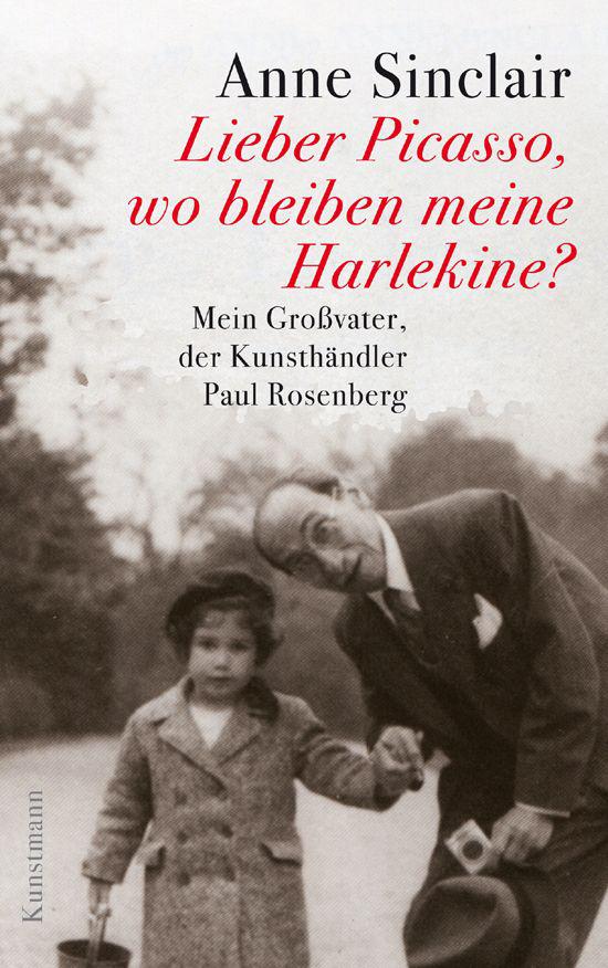 Lieber Picasso, wo bleiben meine Harlekine? Mein Großvater, der Kunsthändler Paul Rosenberg