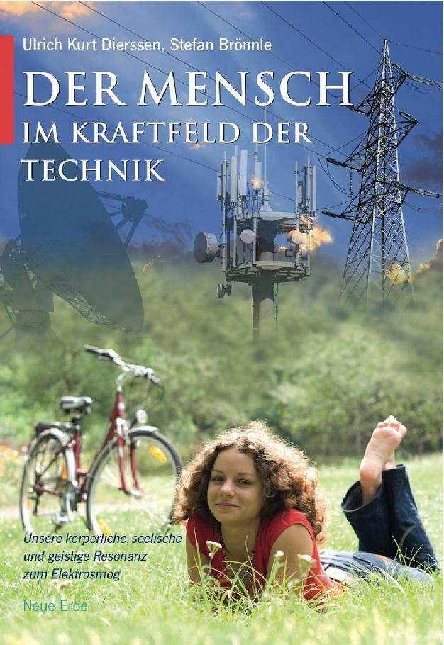 Der Mensch im Kraftfeld der Technik Unsere körperliche, seelische und geistige Resonanz zum Elektrosmog