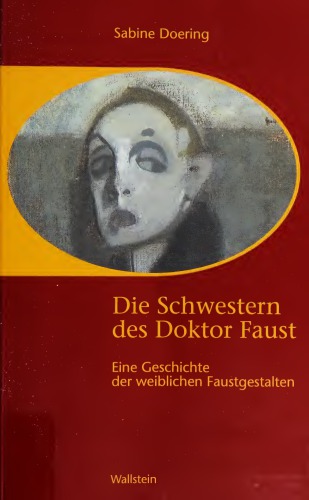 Die Schwestern des Doktor Faust : eine Geschichte der weiblichen Faustgestalten