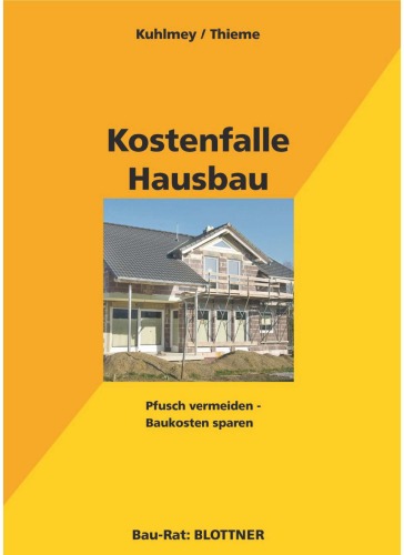 Kostenfalle Hausbau : Pfusch vermeiden, Baukosten sparen