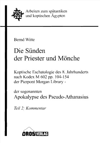 Die Sünden der Priester und Mönche : koptische Eschatologie des 8. Jarhunderts nach Kodex M 602, pp. 104-154 (ps. Athanasius) der Pierpont Morgan Library