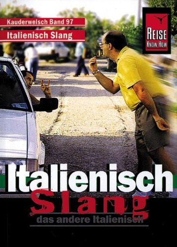 Italo-Slang - das andere Italienisch Buch.