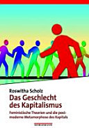 Das Geschlecht des Kapitalismus : feministische Theorien und die postmoderne Metamorphose des Kapitals