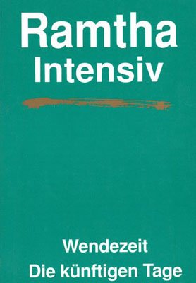 Ramtha Intensiv. Wendezeit: Die künftigen Tage