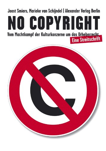 No Copyright. Vom Machtkampf der Kulturkonzerne um das Urheberrecht