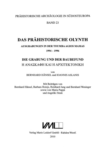 Das prähistorische Olynth : Ausgrabungen in der Toumba Agios Mamas 1994-1996 / [3], Die Grabung und der Baubefund = HĒ anaskaphē kai hē architektonikē / von Bernhard Hänsel und Ioannis Aslanis ; mit Beitr. von Bernhard Hänsel ... [et al.].