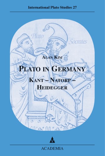 Plato in Germany : Natorp -- Kant -- Heidegger.