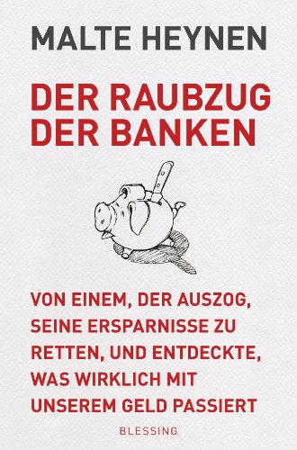 Der Raubzug der Banken von einem, der auszog, seine Ersparnisse zu retten, und entdeckte, was wirklich mit unserem Geld passiert