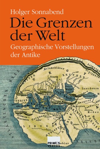 Die Grenzen der Welt. Geographische Vorstellungen der Antike