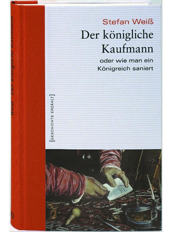 Der königliche Kaufmann Oder wie man ein Königreich saniert