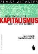 Das Ende Des Kapitalismus, Wie Wir Ihn Kennen. Eine Radikale Kapitalismuskritik