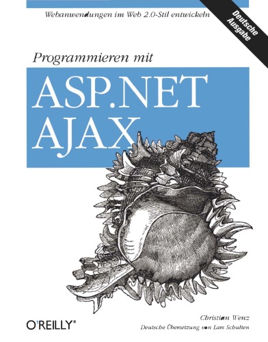 Programming ASP.NET AJAX : [build rich, Web 2.0-Style UIs with ASP.NET AJAX ; covers core, control toolkit, futures CTP, and more]