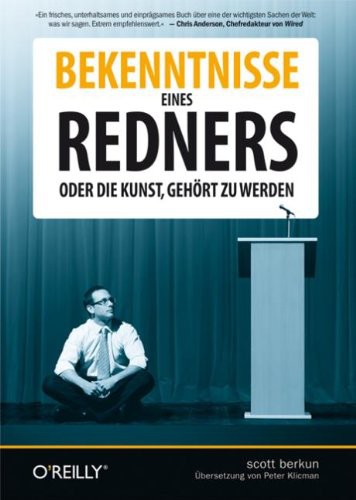 Bekenntnisse Eines Redners - Oder Die Kunst, Gehort Zu Werden