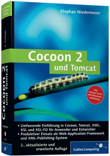 Cocoon 2 und Tomcat : [umfassende Einführung in Cocoon, Tomcat, XML, XSL und XSL-FO für Anwender und Entwickler ; produktiver Einsatz als Web-Application-Framework und XML-Publishing-System