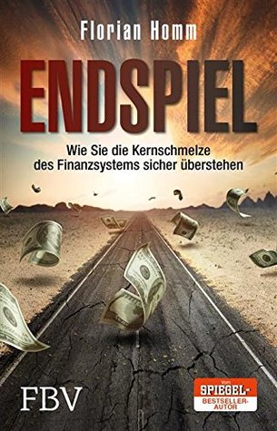 Endspiel : wie Sie die Kernschmelze des Finanzsystems sicher überstehen