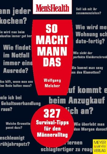 So macht Mann das! 327 Survival-Tipps für den Männeralltag