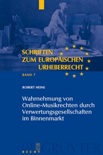 Wahrnehmung von Online-Musikrechten durch Verwertungsgesellschaften im Binnenmarkt (Schriften Zum Europaischen Urheberrecht) (German Edition)
