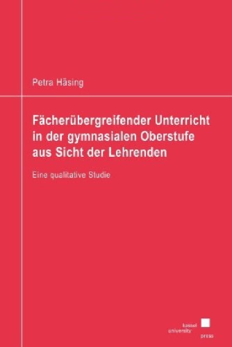 Fächerübergreifender Unterricht in der gymnasialen Oberstufe aus Sicht der Lehrenden eine qualitative Studie