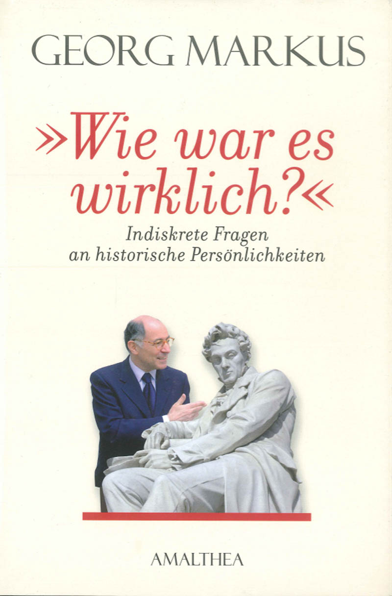 "Wie war es wirklich?" Indiskrete Fragen an historische Persönlichkeiten