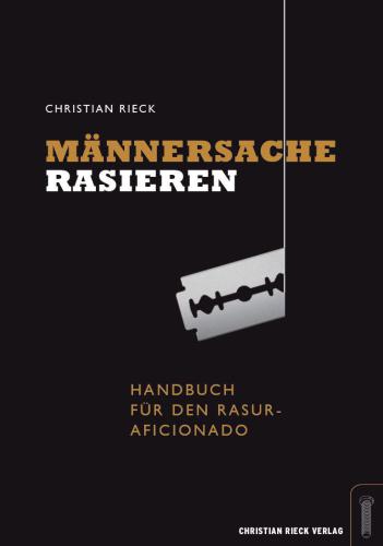 Männersache Rasieren Handbuch für den Rasur-Aficionado