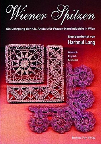 Wiener Spitzen : ein Lehrgang der k.k. Anstalt für Frauen-Hausindustrie in Wien