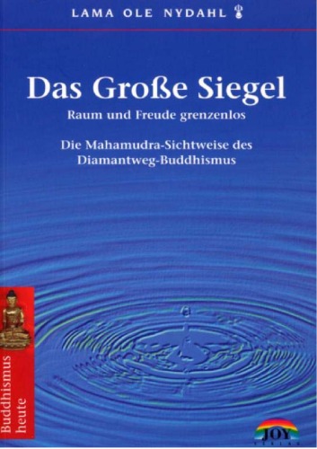 Das Große Sigel : die Mahamudra-Sichtweise des Diamantweg-Buddhismus