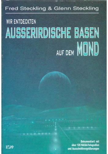 Wir entdeckten ausserirdische Basen auf dem Mond dokumentiert mit über 120 NASA-Fotografien und Ausschnittvergrösserungen