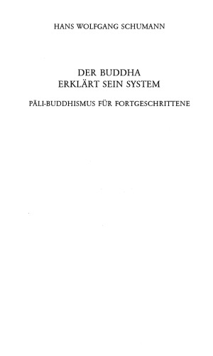 Der Buddha erklärt sein System : Pāli-Buddhismus für Fortgeschrittene