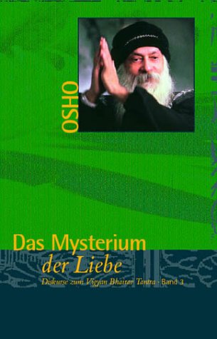 Diskurse zum Vigyan Bhairav Tantra Bd. 3. Das Mysterium der Liebe