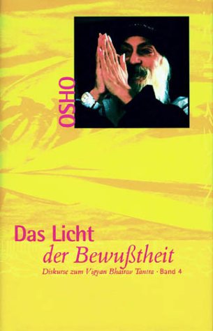 Diskurse zum Vigyan Bhairav Tantra Bd. 4. Das Licht der Bewußtheit