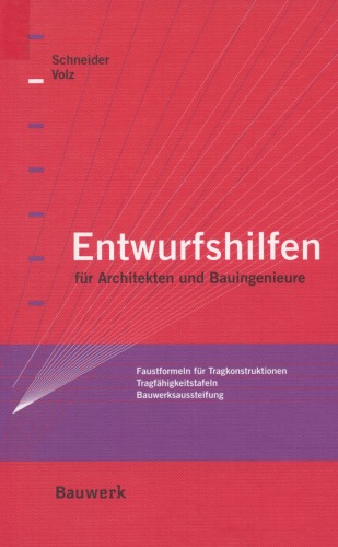 Entwurfshilfen für Architekten und Bauingenieure Faustformeln für Tragkonstruktionen, Tragfähigkeitstafeln, Bauwerksaussteifung