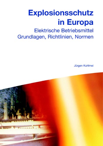 Explosionsschutz in Europa elektrische Betriebsmittel ; Grundlagen, Richtlinien, Normen