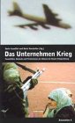 Das Unternehmen Krieg : Paramilitärs, Warlords und Privatarmeen als Akteure der neuen Kriegsordnung