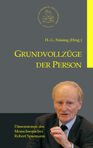 Grundvollzüge der Person Dimensionen des Menschseins bei Robert Spaemann