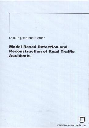 Model Based Detection And Reconstruction Of Road Traffic Accidents