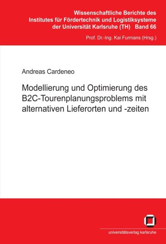 Modellierung und Optimierung des B2C-Tourenplanungsproblems mit alternativen Lieferorten und -zeiten