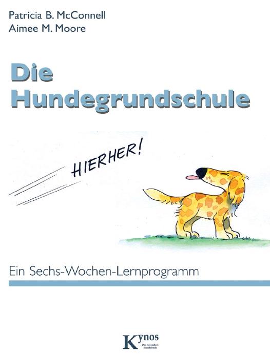 Die Hundegrundschule ein Sechs-Wochen-Lernprogramm