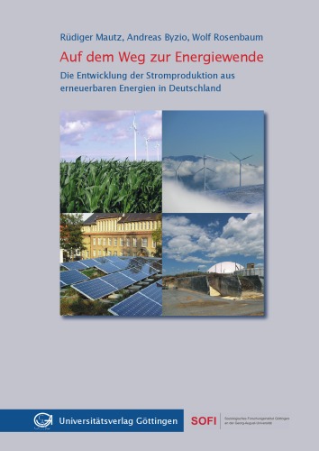 Auf dem Weg zur Energiewende; die Entwicklung der Stromproduktion aus erneuerbaren Energien in Deutschland; eine Studie aus dem Soziologischen Forschungsinstitut Göttingen (SOFI).