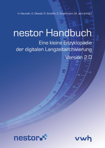 Nestor Handbuch : eine kleine Enzyklopädie der digitalen Langzeitarchivierung : Version 2.0