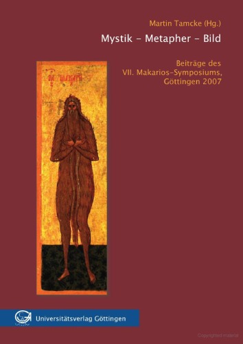 Mystik- Metapher- Bild - Beiträge des VII. Makarios-Symposiums Göttingen 2007.