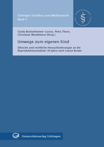 Umwege zum eigenen Kind; Ethische und rechtliche Herausforderungen an die Reproduktionsmedizin 30 Jahre nach Louise Brown.