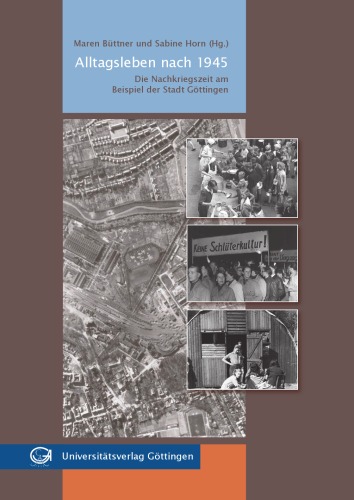 Alltagsleben nach 1945 : Die Nachkriegszeit am Beispiel der Stadt Göttingen