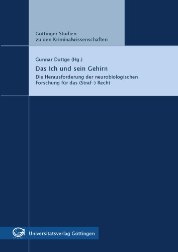 Das Ich und sein Gehirn ; die Herausforderung der neurobiologischen Forschung für das (Straf- )Recht