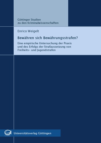 Bewähren sich Bewährungsstrafen? ; eine empirische Untersuchung der Praxis und des Erfolgs der Strafaussetzung von Feiheits- und Jugendstrafen.