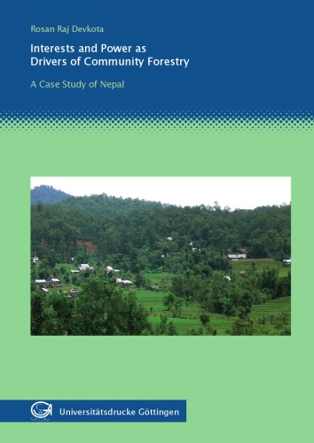 Interests and power as drivers in community forestry A case study of Nepal